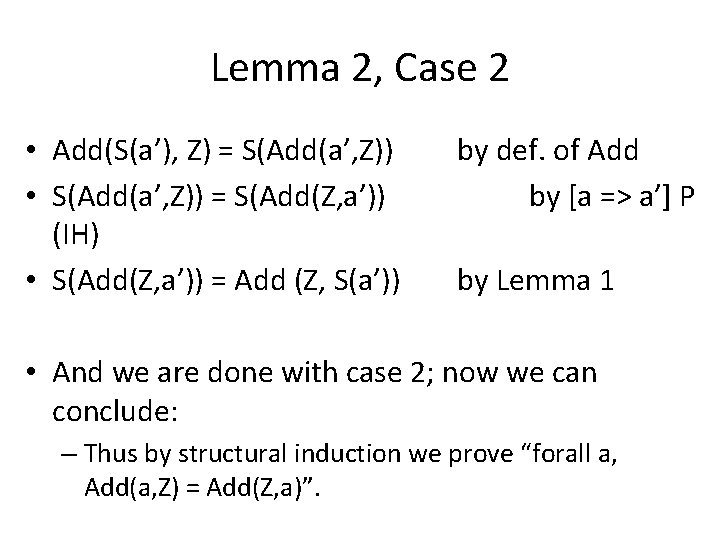 Lemma 2, Case 2 • Add(S(a’), Z) = S(Add(a’, Z)) • S(Add(a’, Z)) =