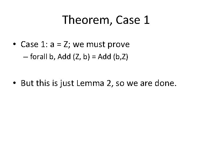 Theorem, Case 1 • Case 1: a = Z; we must prove – forall