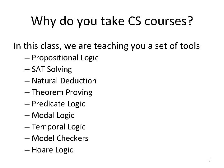 Why do you take CS courses? In this class, we are teaching you a