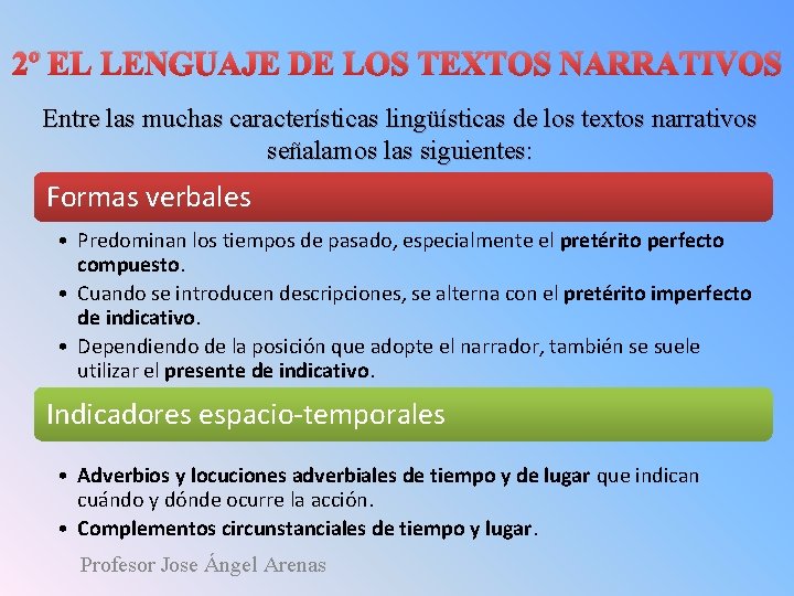 2º EL LENGUAJE DE LOS TEXTOS NARRATIVOS Entre las muchas características lingüísticas de los