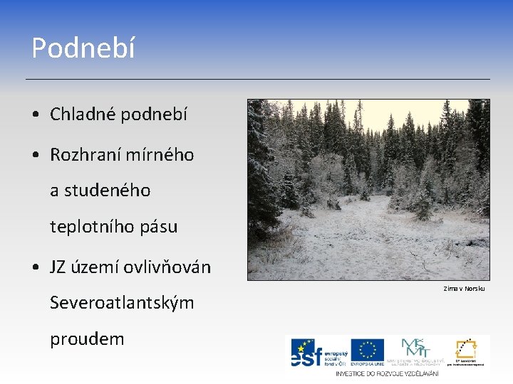 Podnebí • Chladné podnebí • Rozhraní mírného a studeného teplotního pásu • JZ území