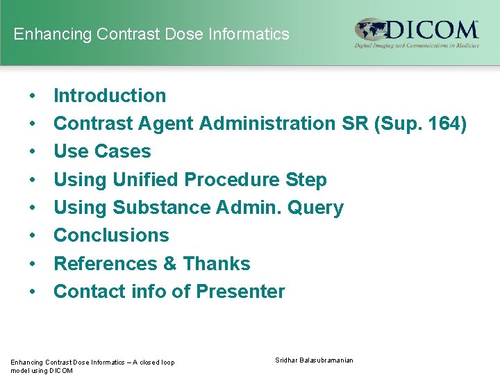 Enhancing Contrast Dose Informatics • • Introduction Contrast Agent Administration SR (Sup. 164) Use