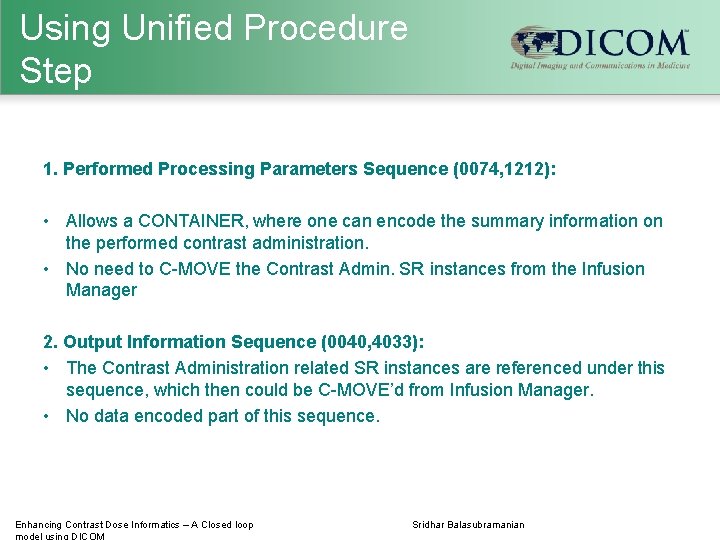 Using Unified Procedure Step 1. Performed Processing Parameters Sequence (0074, 1212): • Allows a