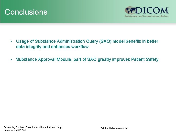 Conclusions • Usage of Substance Administration Query (SAQ) model benefits in better data integrity