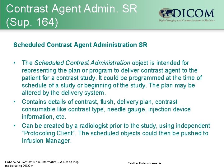 Contrast Agent Admin. SR (Sup. 164) Scheduled Contrast Agent Administration SR • The Scheduled