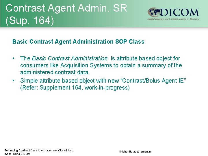 Contrast Agent Admin. SR (Sup. 164) Basic Contrast Agent Administration SOP Class • The