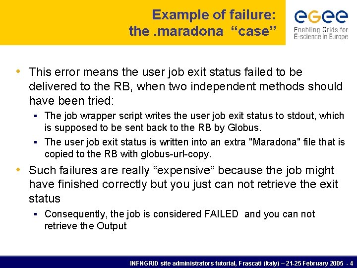 Example of failure: the. maradona “case” • This error means the user job exit Example of failure: the. maradona “case” • This error means the user job exit