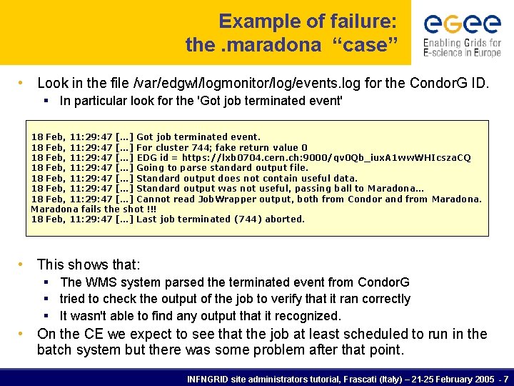 Example of failure: the. maradona “case” • Look in the file /var/edgwl/logmonitor/log/events. log for Example of failure: the. maradona “case” • Look in the file /var/edgwl/logmonitor/log/events. log for