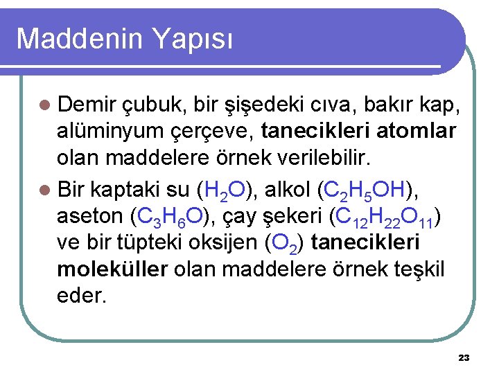 Maddenin Yapısı l Demir çubuk, bir şişedeki cıva, bakır kap, alüminyum çerçeve, tanecikleri atomlar