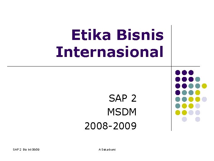 Etika Bisnis Internasional SAP 2 MSDM 2008 -2009 SAP 2 Bis Int 08/09 A