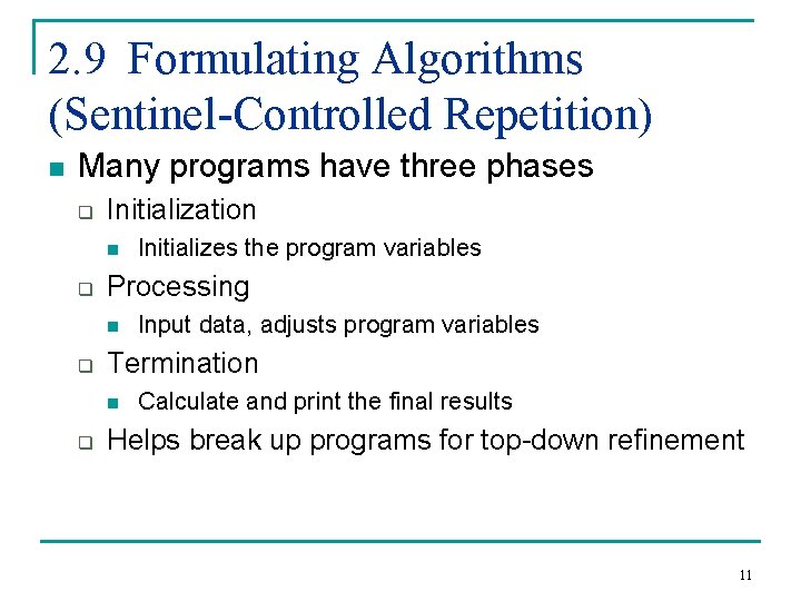 2. 9 Formulating Algorithms (Sentinel-Controlled Repetition) n Many programs have three phases q Initialization