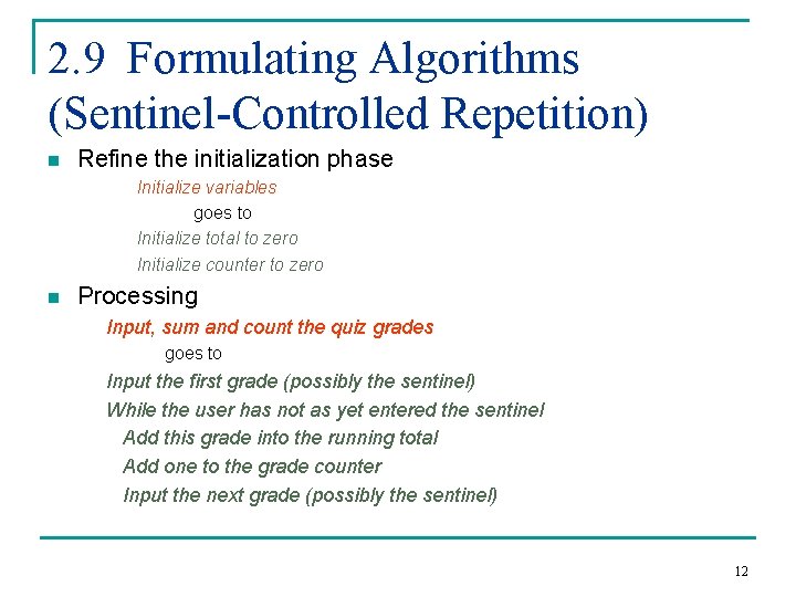 2. 9 Formulating Algorithms (Sentinel-Controlled Repetition) n Refine the initialization phase Initialize variables goes