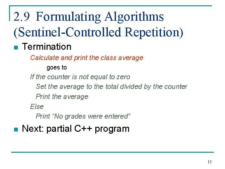 2. 9 Formulating Algorithms (Sentinel-Controlled Repetition) n Termination Calculate and print the class average