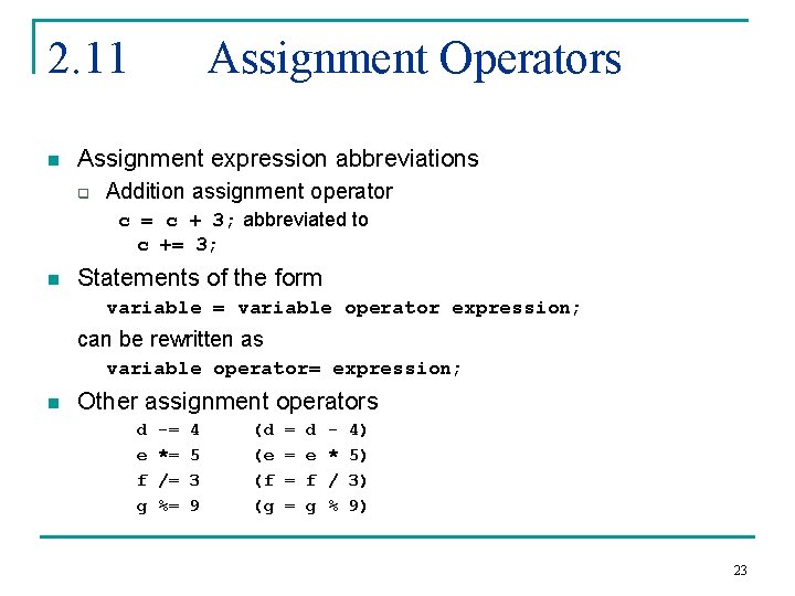 2. 11 n Assignment Operators Assignment expression abbreviations q Addition assignment operator c =