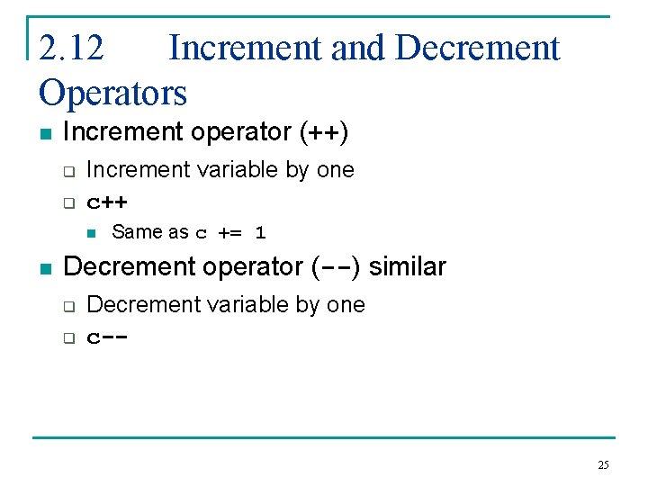 2. 12 Increment and Decrement Operators n Increment operator (++) q q Increment variable