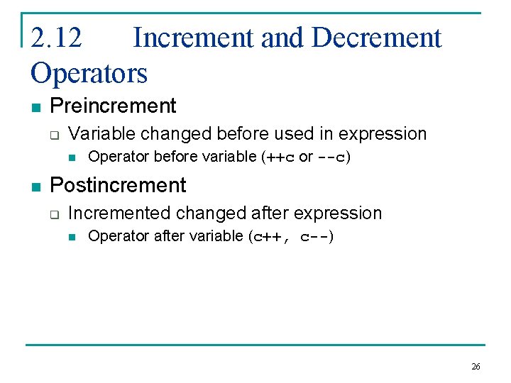 2. 12 Increment and Decrement Operators n Preincrement q Variable changed before used in