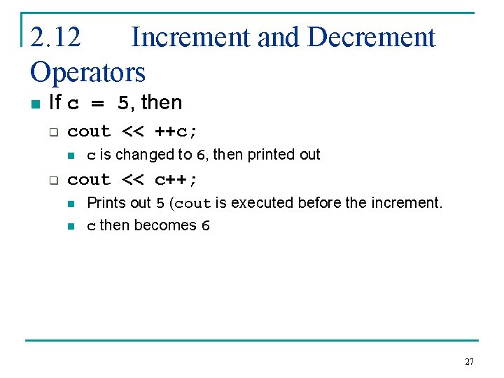 2. 12 Increment and Decrement Operators n If c = 5, then q cout