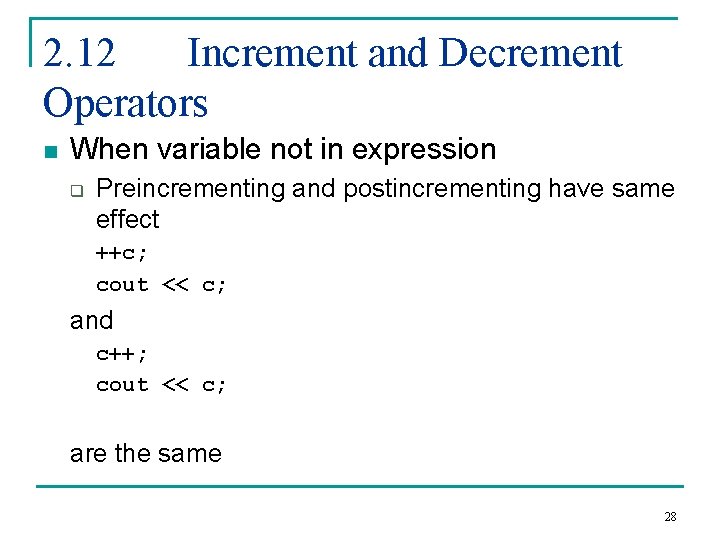 2. 12 Increment and Decrement Operators n When variable not in expression q Preincrementing