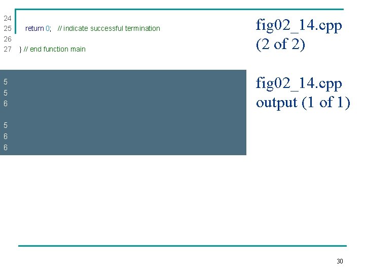 24 25 26 27 5 5 6 6 return 0; // indicate successful termination