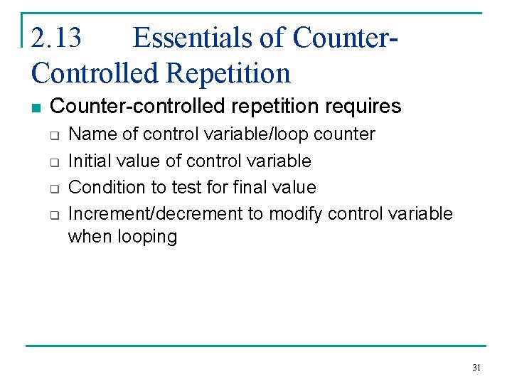2. 13 Essentials of Counter. Controlled Repetition n Counter-controlled repetition requires q q Name