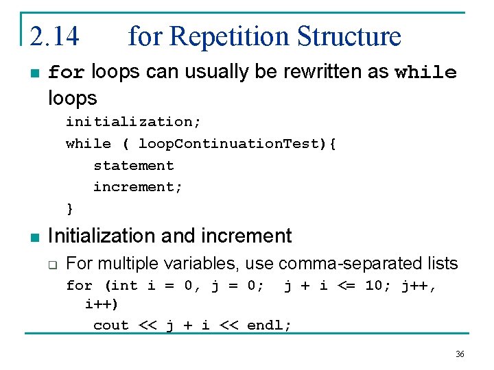 2. 14 n for Repetition Structure for loops can usually be rewritten as while