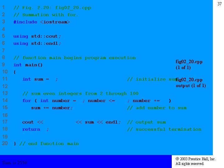 1 2 3 // Fig. 2. 20: fig 02_20. cpp // Summation with for.