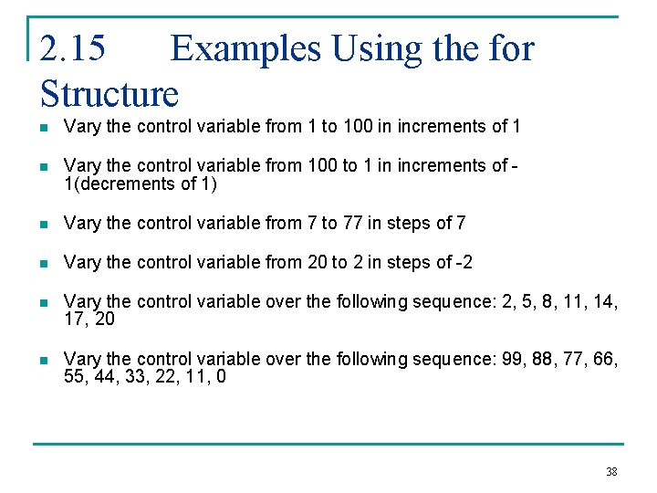 2. 15 Examples Using the for Structure n Vary the control variable from 1