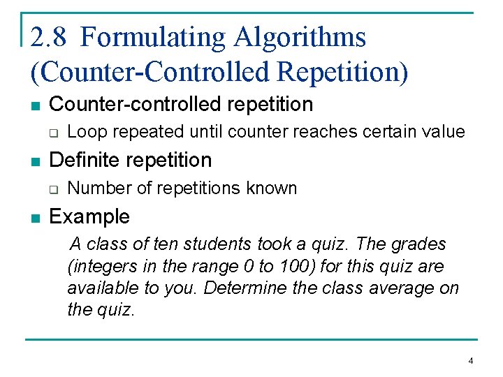 2. 8 Formulating Algorithms (Counter-Controlled Repetition) n Counter-controlled repetition q n Definite repetition q