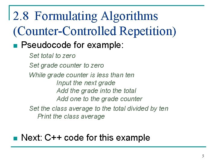 2. 8 Formulating Algorithms (Counter-Controlled Repetition) n Pseudocode for example: Set total to zero
