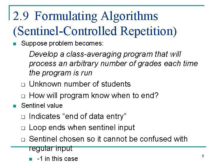 2. 9 Formulating Algorithms (Sentinel-Controlled Repetition) n Suppose problem becomes: q q n Develop