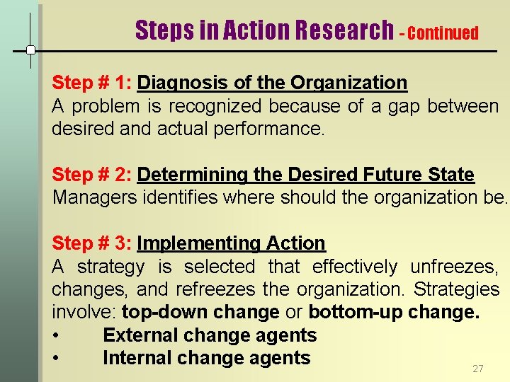 Steps in Action Research - Continued Step # 1: Diagnosis of the Organization A