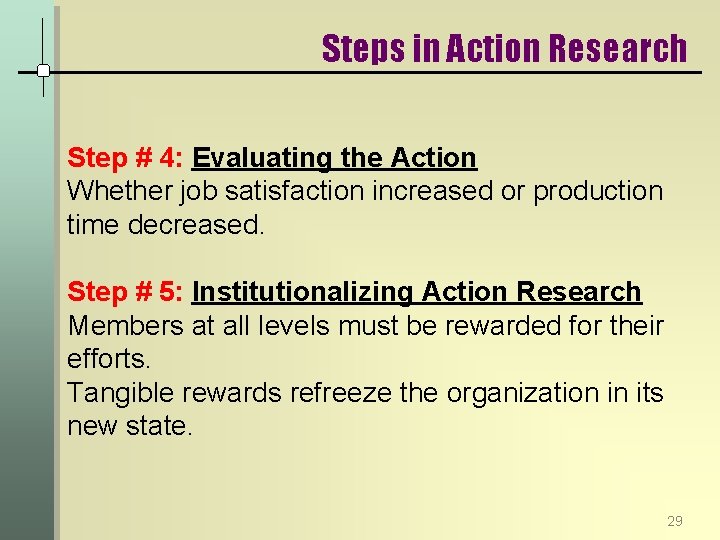 Steps in Action Research Step # 4: Evaluating the Action Whether job satisfaction increased