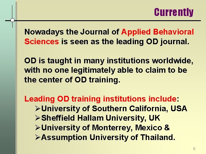 Currently Nowadays the Journal of Applied Behavioral Sciences is seen as the leading OD