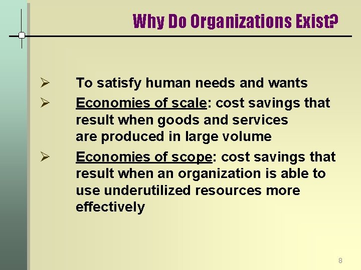 Why Do Organizations Exist? Ø Ø Ø To satisfy human needs and wants Economies