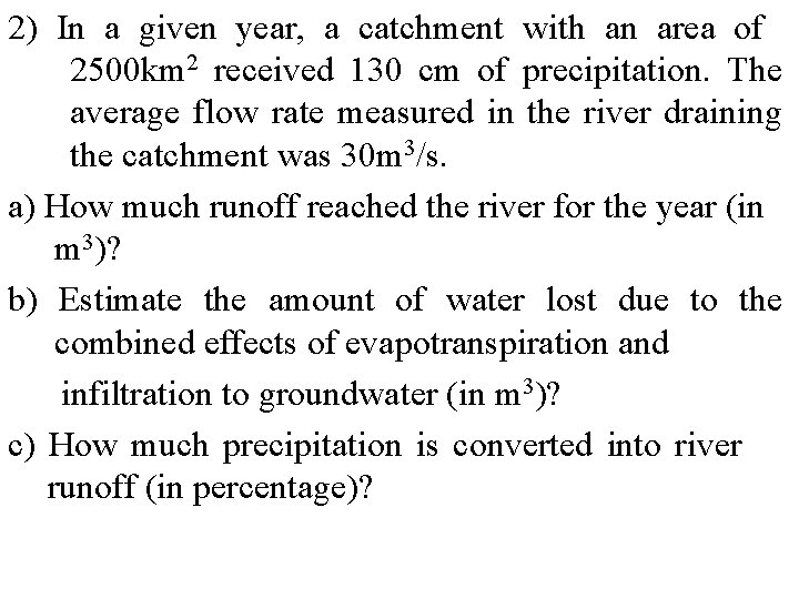 2) In a given year, a catchment with an area of 2500 km 2