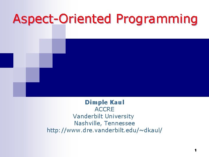 AspectOriented Programming Dimple Kaul ACCRE Vanderbilt University ...