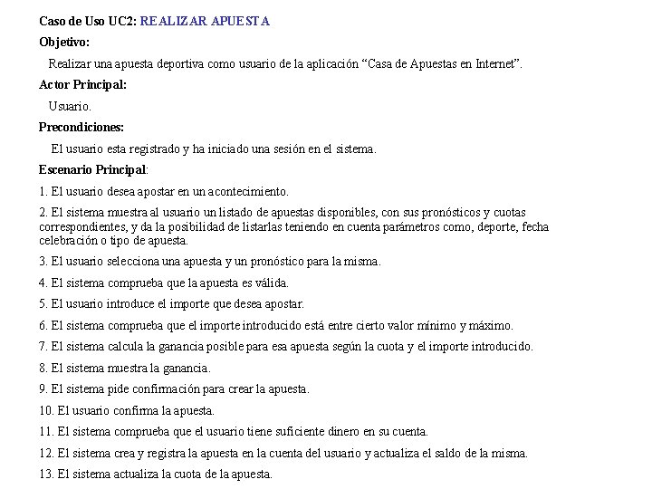 Caso de Uso UC 2: REALIZAR APUESTA Objetivo: Realizar una apuesta deportiva como usuario
