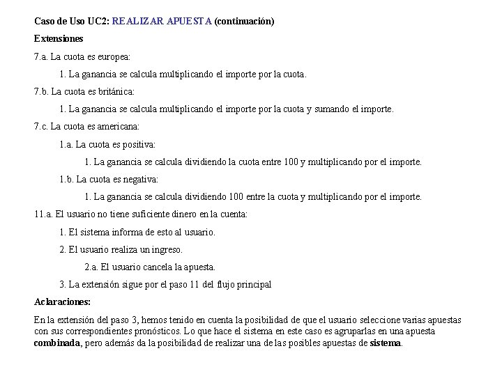 Caso de Uso UC 2: REALIZAR APUESTA (continuación) Extensiones 7. a. La cuota es