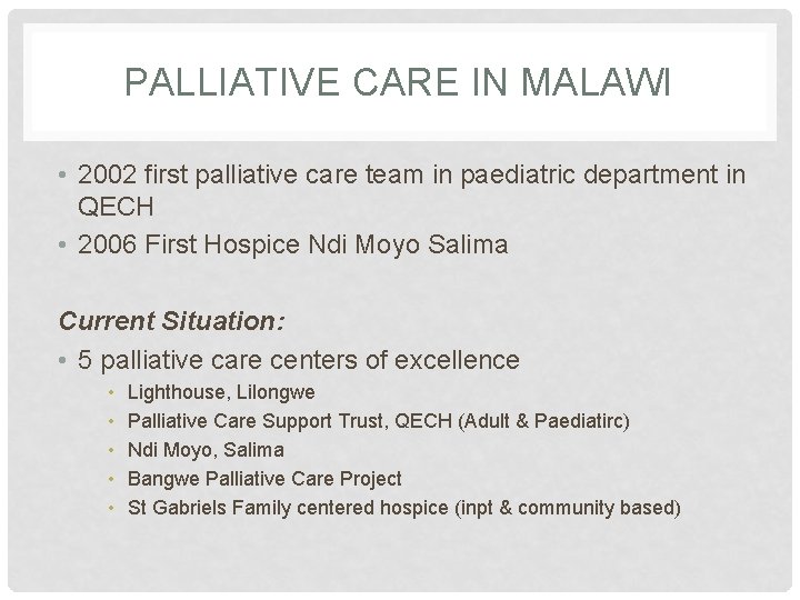 PALLIATIVE CARE IN MALAWI • 2002 first palliative care team in paediatric department in