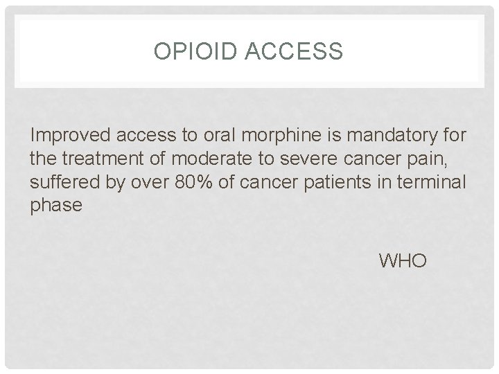 OPIOID ACCESS Improved access to oral morphine is mandatory for the treatment of moderate
