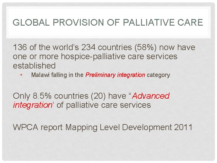 GLOBAL PROVISION OF PALLIATIVE CARE 136 of the world’s 234 countries (58%) now have