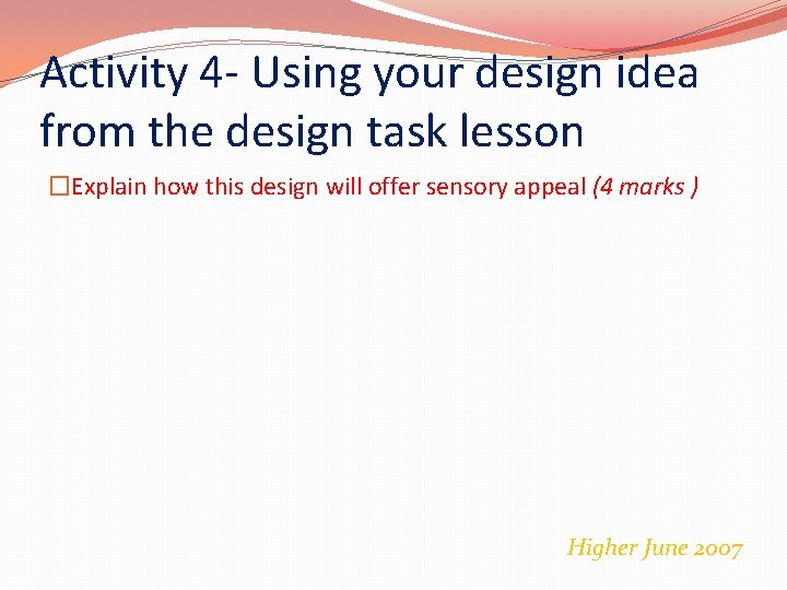 Activity 4 - Using your design idea from the design task lesson �Explain how