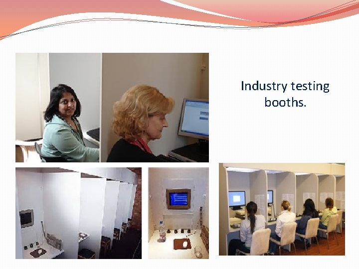 Industry testing booths. 