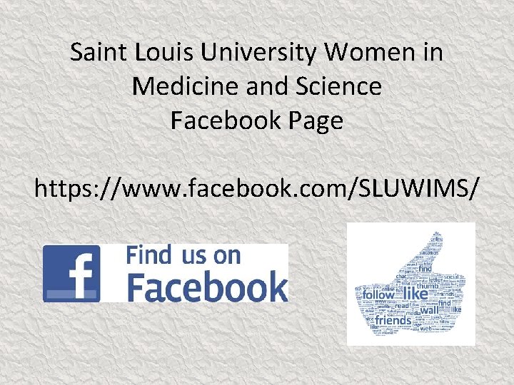 Saint Louis University Women in Medicine and Science Facebook Page https: //www. facebook. com/SLUWIMS/