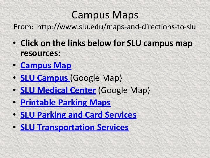 Campus Maps From: http: //www. slu. edu/maps-and-directions-to-slu • Click on the links below for