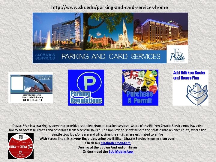 http: //www. slu. edu/parking-and-card-services-home Double. Map is a tracking system that provides real-time shuttle