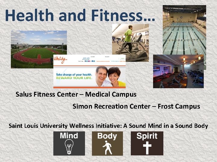 Health and Fitness… Salus Fitness Center – Medical Campus Simon Recreation Center – Frost