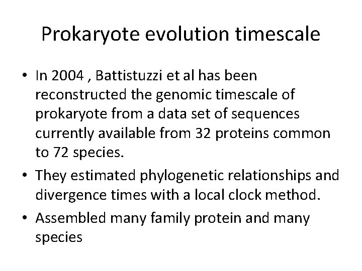 Prokaryote evolution timescale • In 2004 , Battistuzzi et al has been reconstructed the
