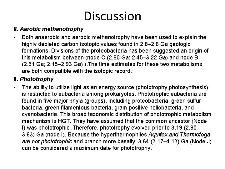 Discussion 8. Aerobic methanotrophy • Both anaerobic and aerobic methanotrophy have been used to
