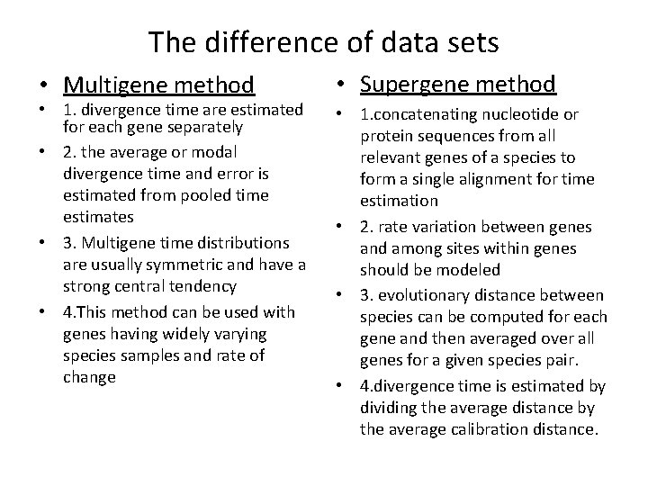 The difference of data sets • Multigene method • 1. divergence time are estimated
